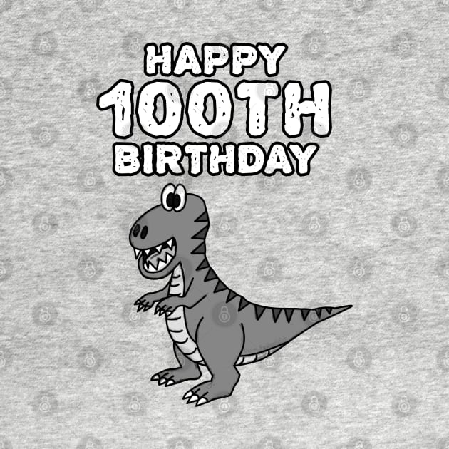 Happy 100th Birthday Dinosaur T-Rex Funny by doodlerob